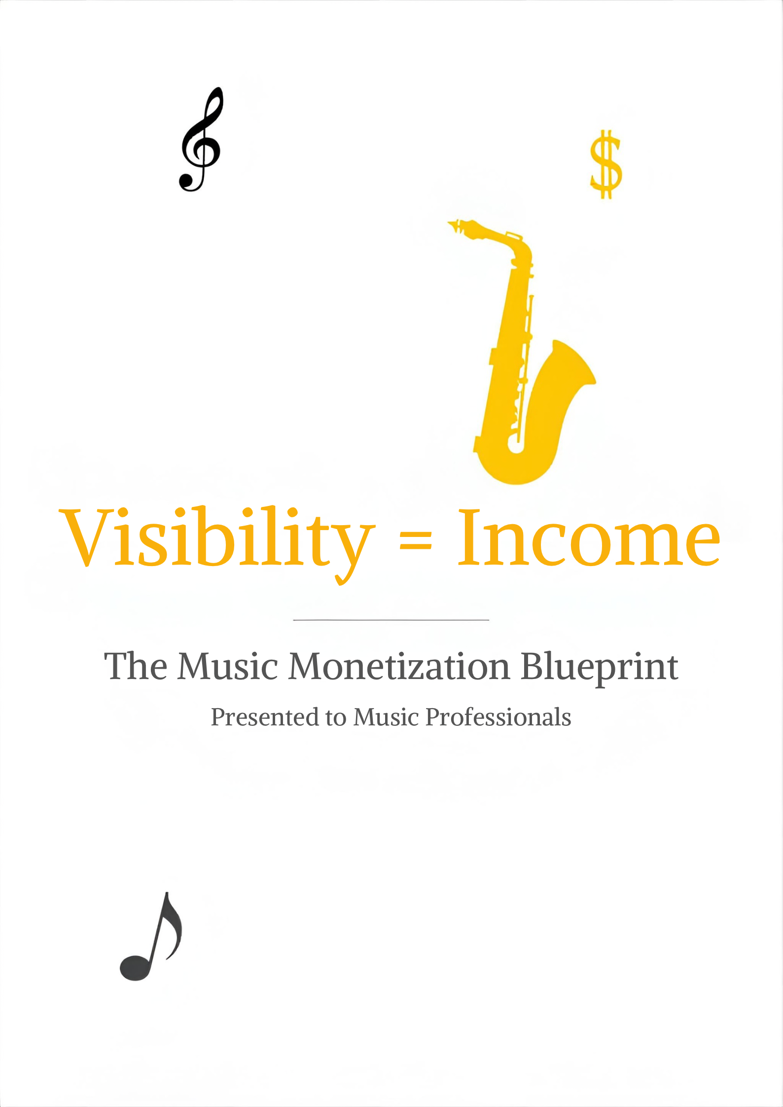 Visibility = Income “The Music Monetization Blueprint”